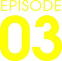 EPISODE 03