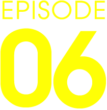 EPISODE 06