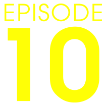 EPISODE 10